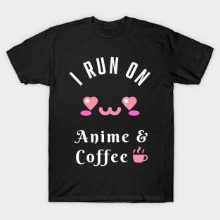 I Run On Anime & Coffee Manga Kawaii Fan T-Shirt